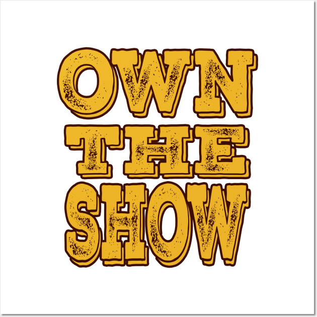 own the show Wall Art by mohamed705